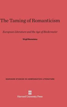 Hardcover The Taming of Romanticism: European Literature and the Age of Biedermeier Book