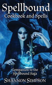 Hardcover Spellbound Cookbook and Spells: Companion to the Spellbound Saga Book
