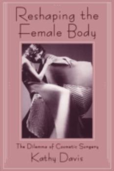 Paperback Reshaping the Female Body: The Dilemma of Cosmetic Surgery Book