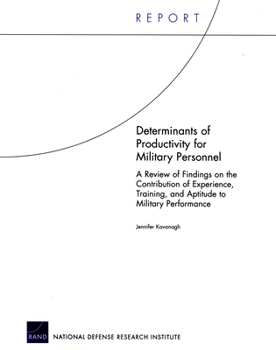 Paperback Determinants of Productivity for Military Personnel: A Review of Findings on the Contribution of Experience, Training, and Aptitude to Military Perfor Book