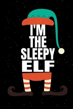 Paperback I'm The Sleepy Elf: Christmas Lined Notebook Book