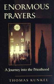 Hardcover Enormous Prayers: A Journey Into the Priesthood Book