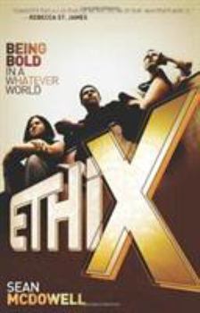 Paperback Ethix: Being Bold in a Whatever World Book