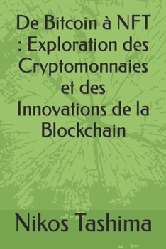 Paperback De Bitcoin à NFT: Exploration des Cryptomonnaies et des Innovations de la Blockchain [French] Book