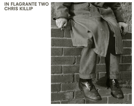 Hardcover Chris Killip: In Flagrante Two Book