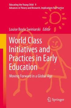 Hardcover World Class Initiatives and Practices in Early Education: Moving Forward in a Global Age Book