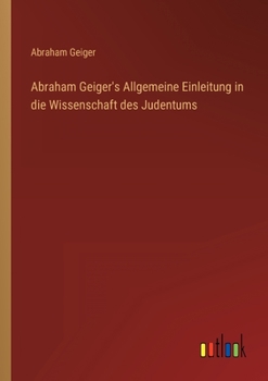 Paperback Abraham Geiger's Allgemeine Einleitung in die Wissenschaft des Judentums [German] Book