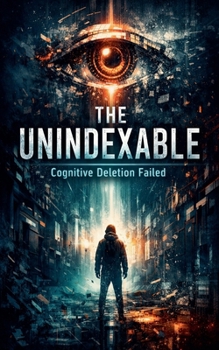 Paperback The Unindexable: Cognitive Deletion Failed Book