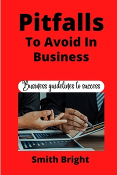 Paperback Pitfalls to Avoid in Business: Business Guidelines to Success Book