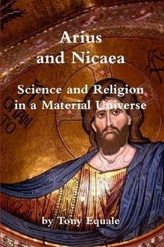 Paperback Arius and Nicaea, Science and Religion in a Material Universe Book