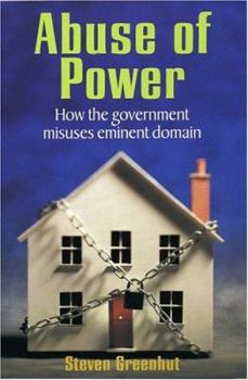 Paperback Abuse of Power: How the Government Misuses Eminent Domain Book