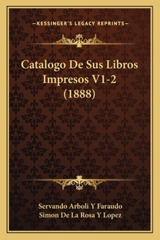 Paperback Catalogo De Sus Libros Impresos V1-2 (1888) [Spanish] Book