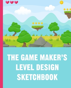 Paperback The Game Maker's Level Design Sketchbook: For indie game designers and game artists to sketch out game levels. Each page contains a pixel grid plus sp Book