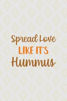 Spread Love Like It's Hummus: All Purpose 6x9 Blank Lined Notebook Journal Way Better Than A Card Trendy Unique Gift Pink Yellow Texture Hummus