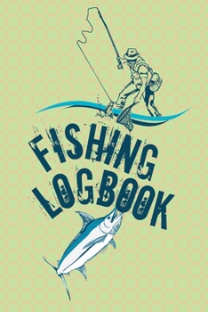 Paperback Fishing Logbook: A Journal For Fisherman To Record Their Experience And Daily Fishing Report Book