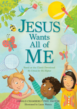 Hardcover Jesus Wants All of Me: Based on the Classic Devotional My Utmost for His Highest Book