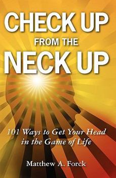 Paperback Check Up From the Neck Up: 101 Ways to Get Your Head in the Game of Life Book