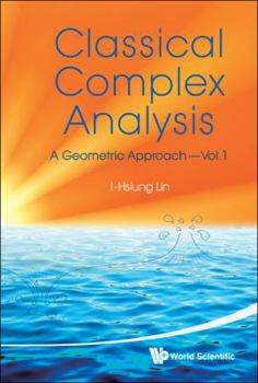 Paperback Classical Complex Analysis: A Geometric Approach (Volume 1) Book