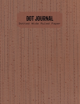 Dot Journal: Brown Cover | Wide Ruled Line Dot Paper | Lined Dotted Grid Notebook
