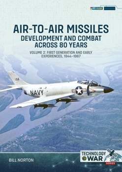 Paperback Air-To-Air Missiles Volume 2: Development and Combat Across 80 Years. First Generation and Early Experiences, 1944-1967 Book
