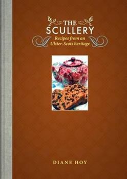 Hardcover The Scullery: Recipes from an Ulster-Scots Heritage Book