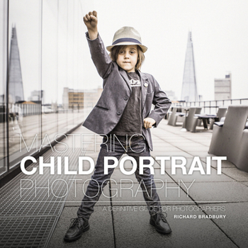 Paperback Mastering Child Portrait Photography: A Definitive Guide for Photographers Book