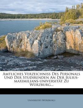 Paperback Amtliches Verzeichniss Des Personals Und Der Studirenden an Der Julius-Maximilians-Universitat Zu Wurzburg... [German] Book