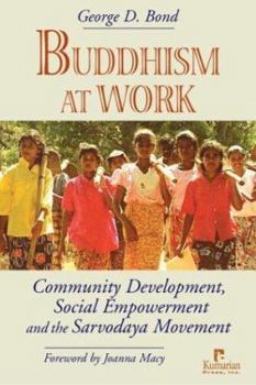 Hardcover Buddhism at Work: Community Development, Social Empowerment and the Sarvodaya Movement Book