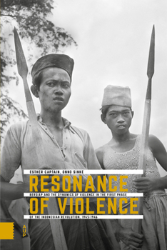 Paperback Resonance of Violence: Bersiap and the Dynamics of Violence in the First Phase of the Indonesian Revolution, 1945-1946 Book