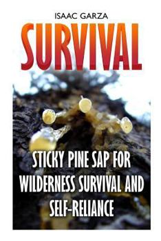 Paperback Survival: Sticky Pine Sap For Wilderness Survival And Self-Reliance Book