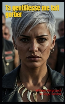 Ta gentillesse me fait gerber (French Edition)