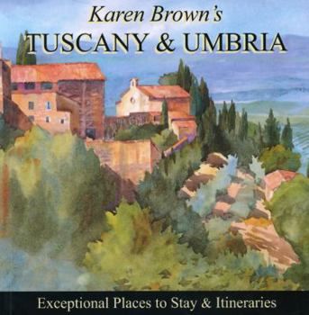 Paperback Karen Brown's Tuscany & Umbria: Exceptional Places to Stay & Itineraries Book