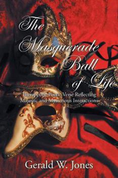 The Masquerade Ball of Life: Therapeutic Poetic Verse Reflecting Majestic and Mysterious Interactions