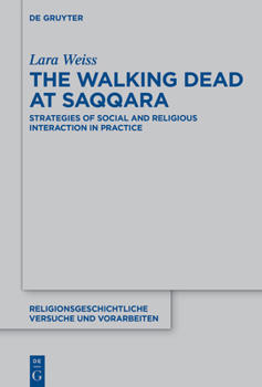 Hardcover The Walking Dead at Saqqara: Strategies of Social and Religious Interaction in Practice Book