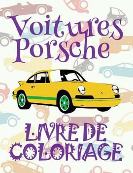 ✌ Voitures Porsche ✎ Livre de Coloriage Voitures ✎ Livre de Coloriage 9 ans ✍ Livre de Coloriage enfant 9 ans: ✎ Cars ... Porsche: Album Coloriage)