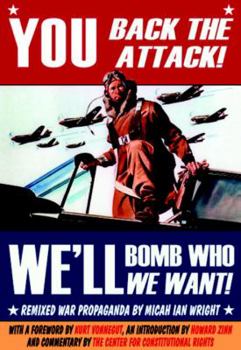 Paperback You Back the Attack! We'll Bomb Who We Want!: Remixed War Propaganda Book