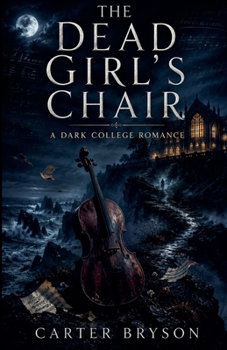 The Dead Girl's Chair: A Dark College Romance