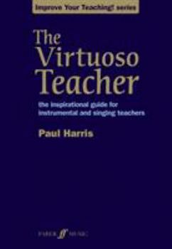 Paperback The Virtuoso Teacher: The Inspirational Guide for Instrumental and Singing Teachers Book