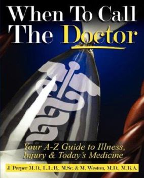 Paperback When to CALL THE DOCTOR! Your A-Z Guide to Illness, Injury and Today's Medicine Book