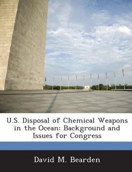 Paperback U.S. Disposal of Chemical Weapons in the Ocean: Background and Issues for Congress Book