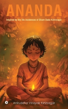 ANANDA: Inspired by the life incidences of Sham Dada Kshirsagar