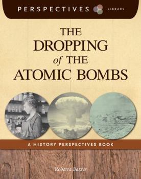 Library Binding The Dropping of the Atomic Bombs: A History Perspectives Book