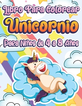 Paperback Libro Para Colorear Unicornio Para Niños De 4 a 8 Años: Un Bonito Cuaderno De Actividades Para Niños Y Niñas - Idea De Regalo Book