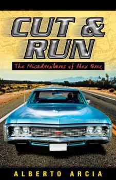 Cut & Run: The Misadventures of Alex Perez
