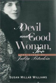 Hardcover A Devil and Good Woman Too: The Lives of Julia Peterkin Book