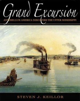 Hardcover Grand Excursion: Antebellum America Discovers the Upper Mississippi Book