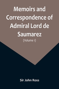 Paperback Memoirs and Correspondence of Admiral Lord de Saumarez (Volume I) Book