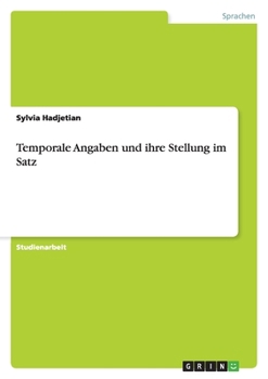 Paperback Temporale Angaben und ihre Stellung im Satz [German] Book