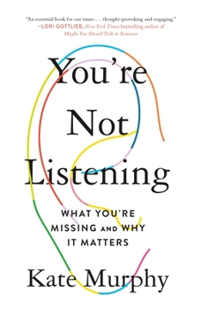 Paperback You're Not Listening: What You're Missing and Why It Matters Book