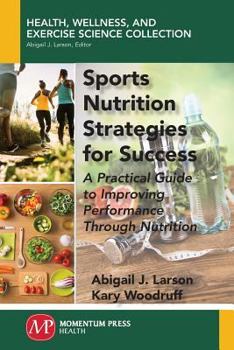 Paperback Sports Nutrition Strategies for Success: A Practical Guide to Improving Performance Through Nutrition Book